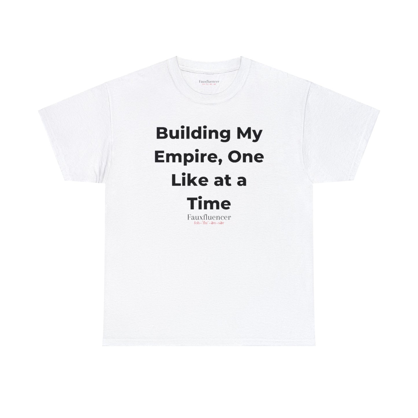 Building My Empire, One Like a Time | Heavy Cotton Tee